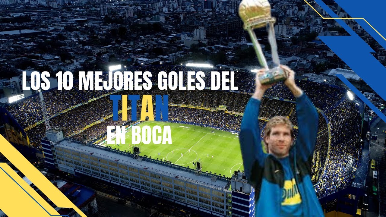 los 10 mejores goles del TITAN en Boca
