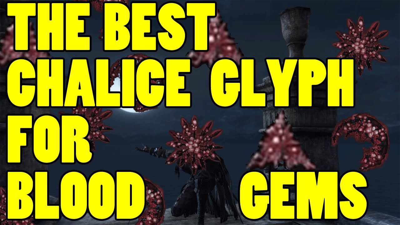 Bloodborne - The Best Chalice Glyph for Blood Gems