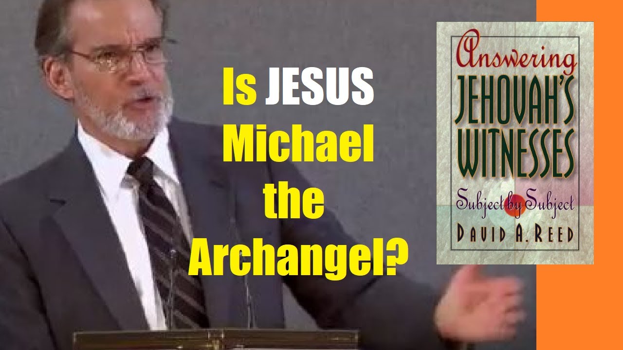 ExJW elder David Reed on MIchael the Archangel and the Watchtower Jesus