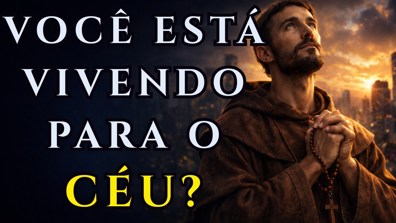 O Que São Francisco Diria ao Mundo Moderno? | Ganhar o Mundo ou Salvar a Alma?