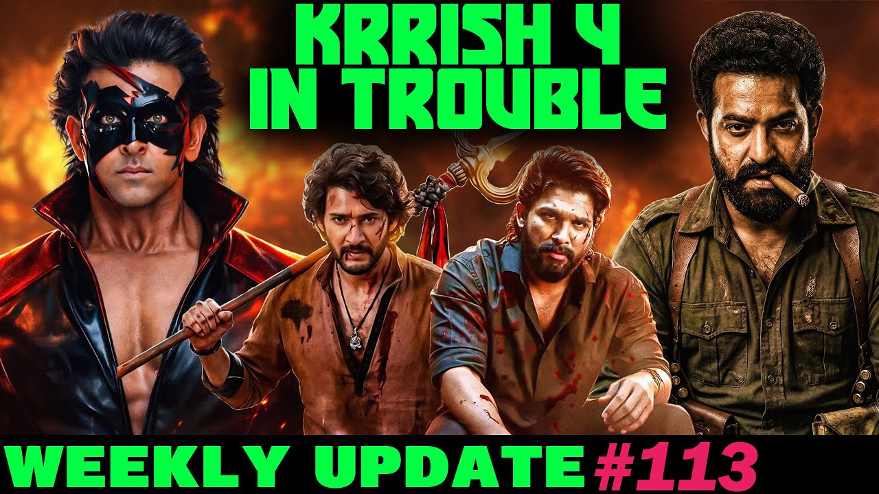 Weekly Updates #113 - Krrish 4 Not Moving Forward? | Varanasi Big Update | NTR NEEL
