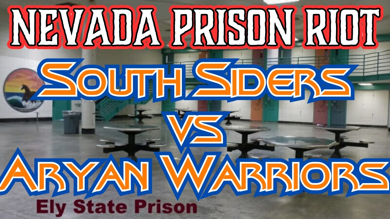 NEVADA PRISON INCIDENT - SOUTH SIDERS VS ARYANS - BUT WHY? DETAILS EXPLAINED 