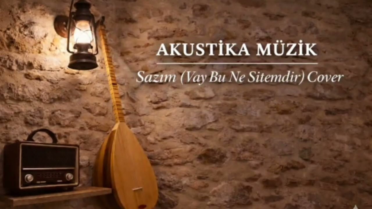 Sazım ( Vay Bu Ne Sitemdir) Cover AKUSTİKA MÜZİK 
