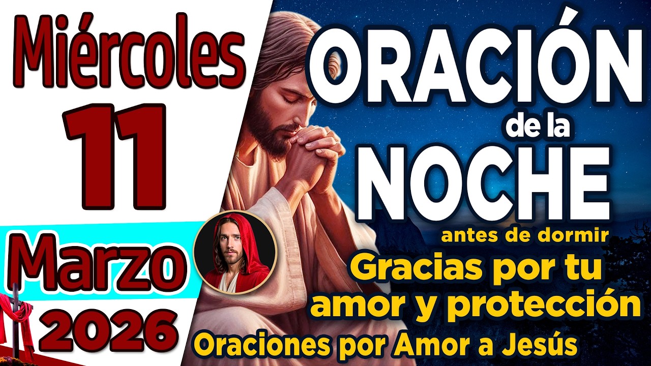 Oracion de la Noche De Hoy Miércoles 11 de Marzo de 2026