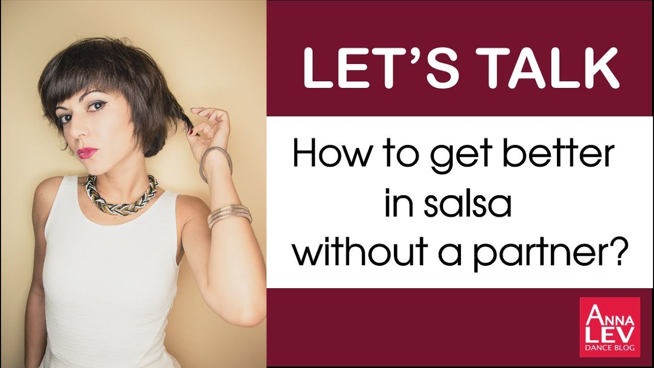 How to get better in salsa without a partner? Anna LEV