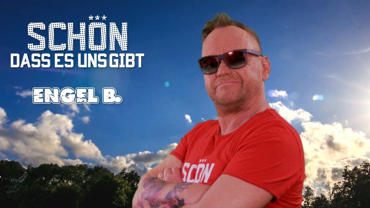 Engel B. - Sch&ouml;n dass es uns gibt (Offizielles Video)
