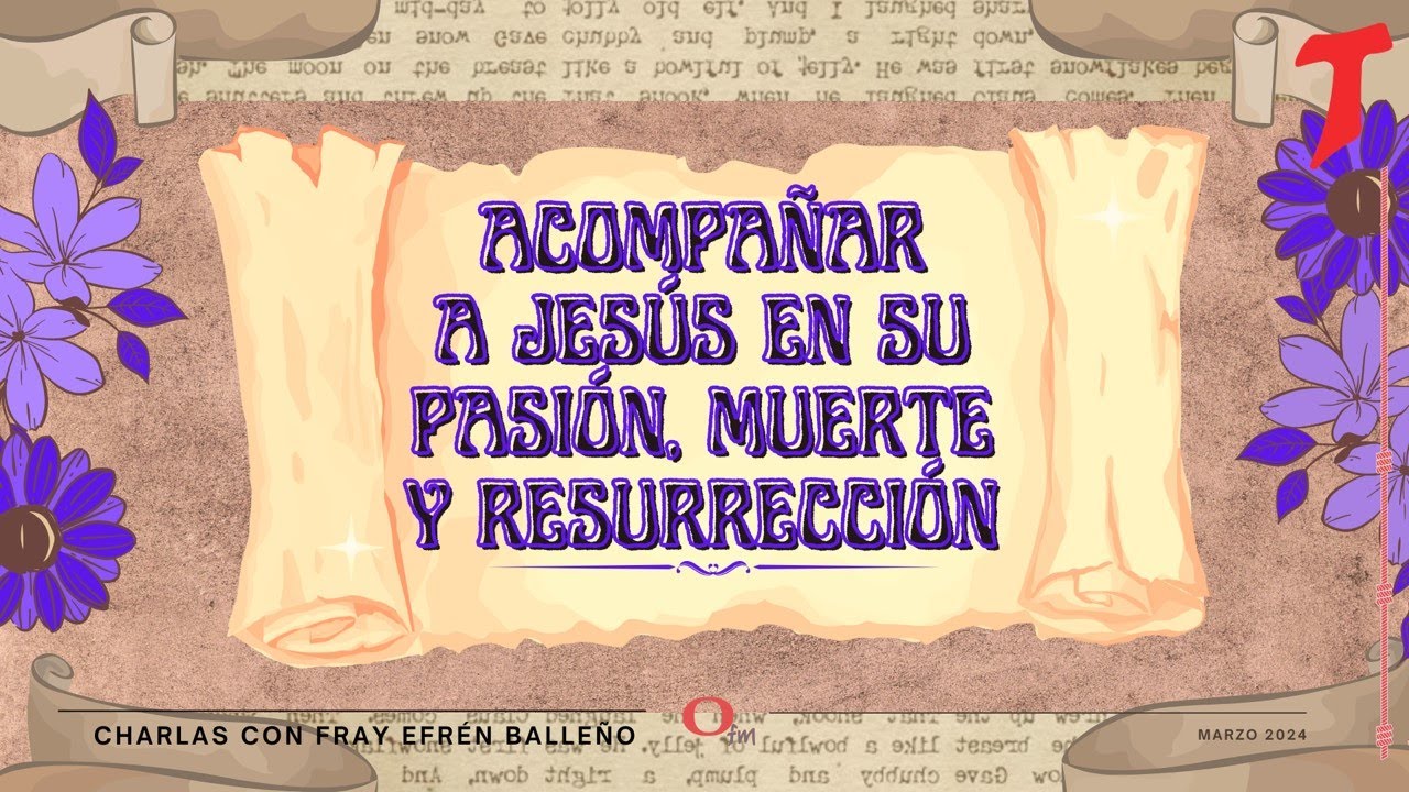 Charla: Acompañar a Jesús en su Pasión, Muerte y Resurrección