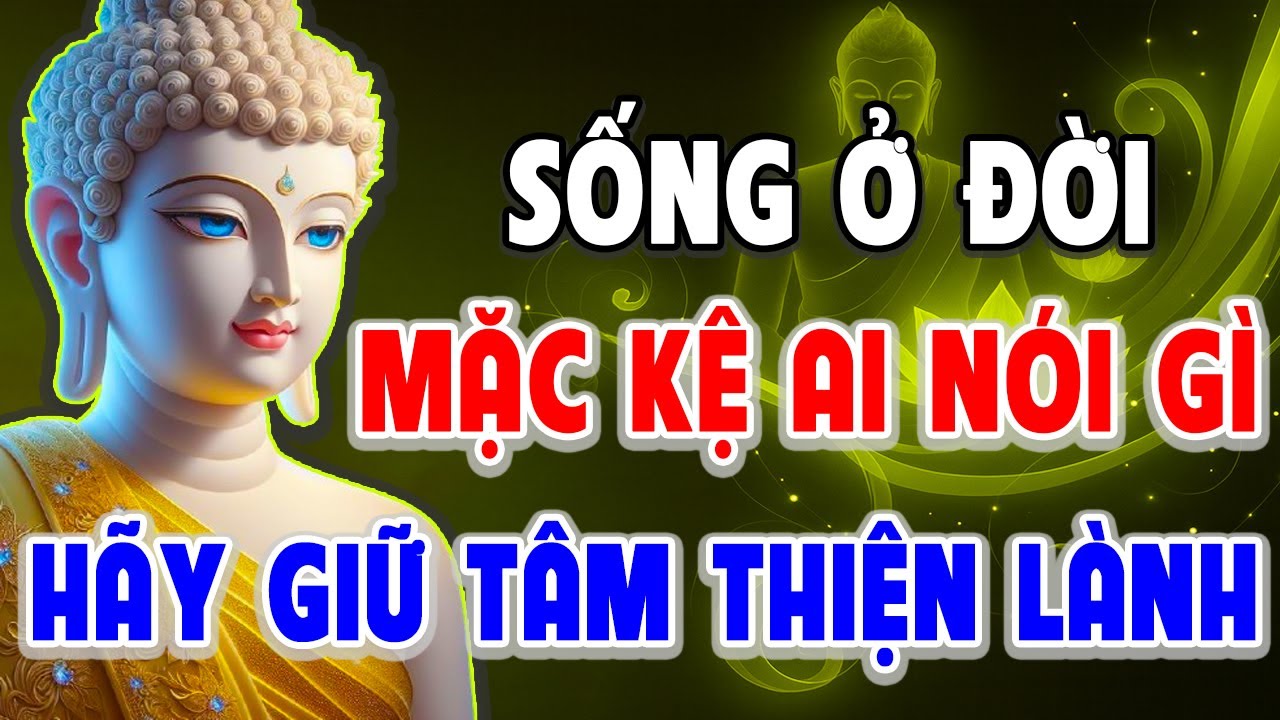 PHẬT DẠY SỐNG Ở ĐỜI BỎ ÁC LÀM LÀNH - MẶC KỆ AI NÓI GÌ - GIỮ TÂM THIỆN l NỖI ĐAU TỰ TAN BIẾN