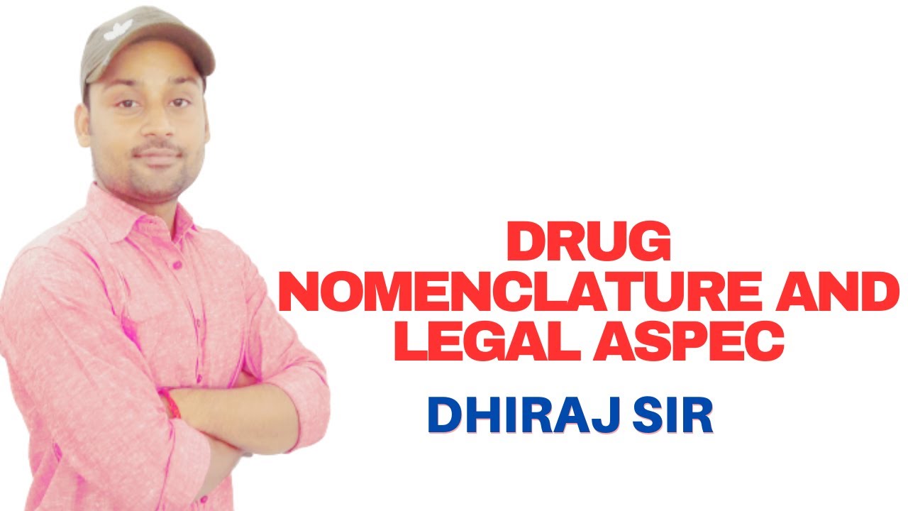Drug Nomenclature and legal Aspect II B Sc Nursing 1st  II Foundations of Nursing II Dheraj Sir II