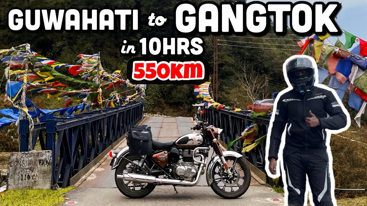 GUWAHATI TO GANGTOK 550KM IN 10HRS ON MY CLASSIC 350 REBORN | ASSAM TO SIKKIM
