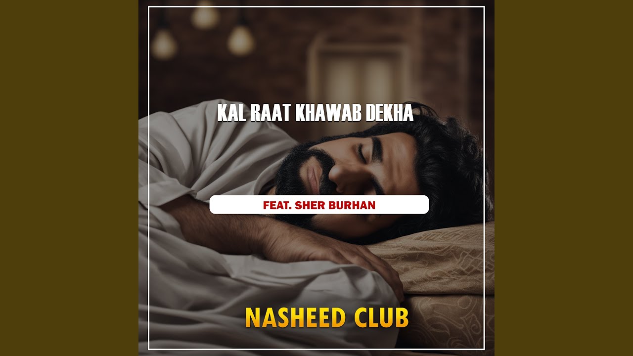 Kal Raat Khawab Dekha (feat. Sher Burhan)