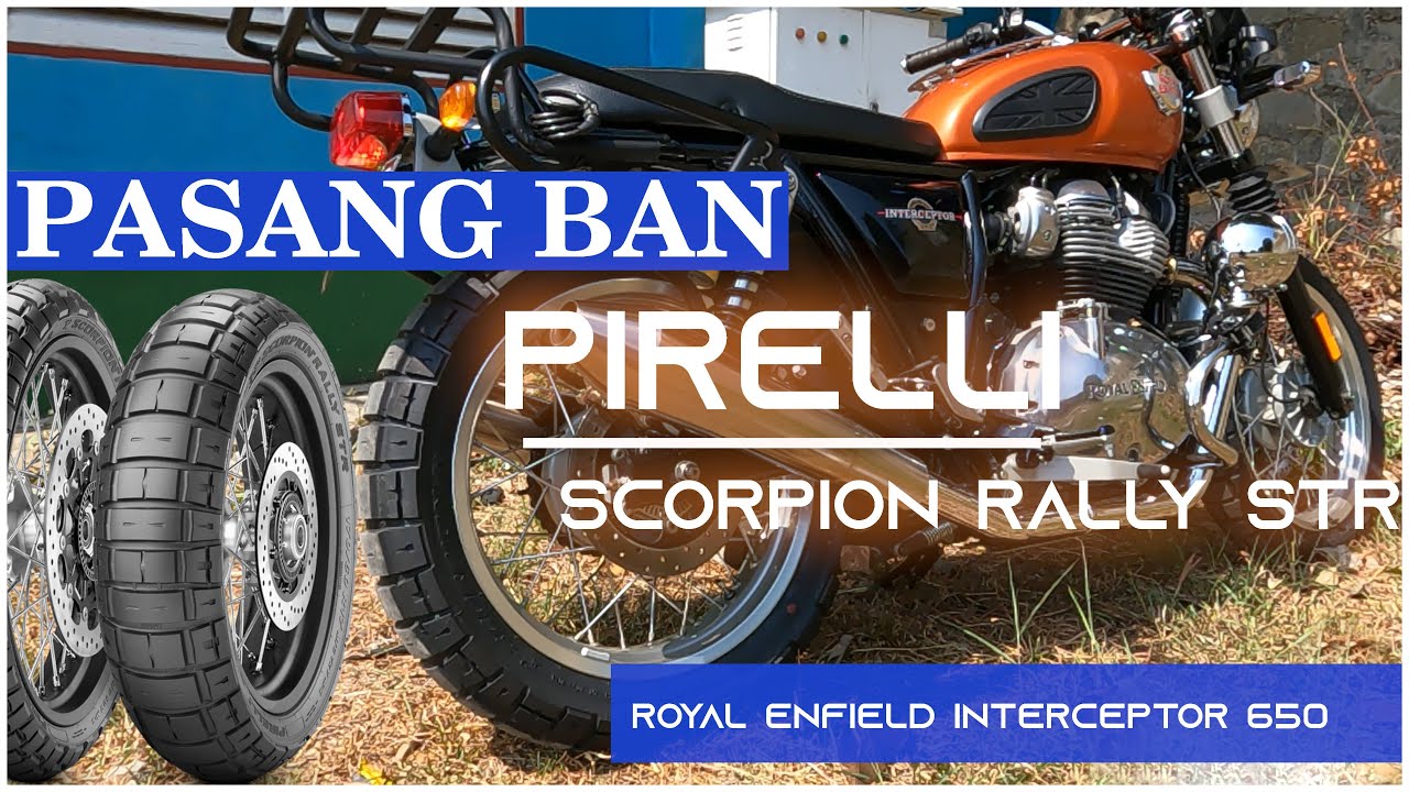 Ganti Ban Royal Enfield Interceptor pakai Pirelli Scorpion Rally STR, BAGUS ??