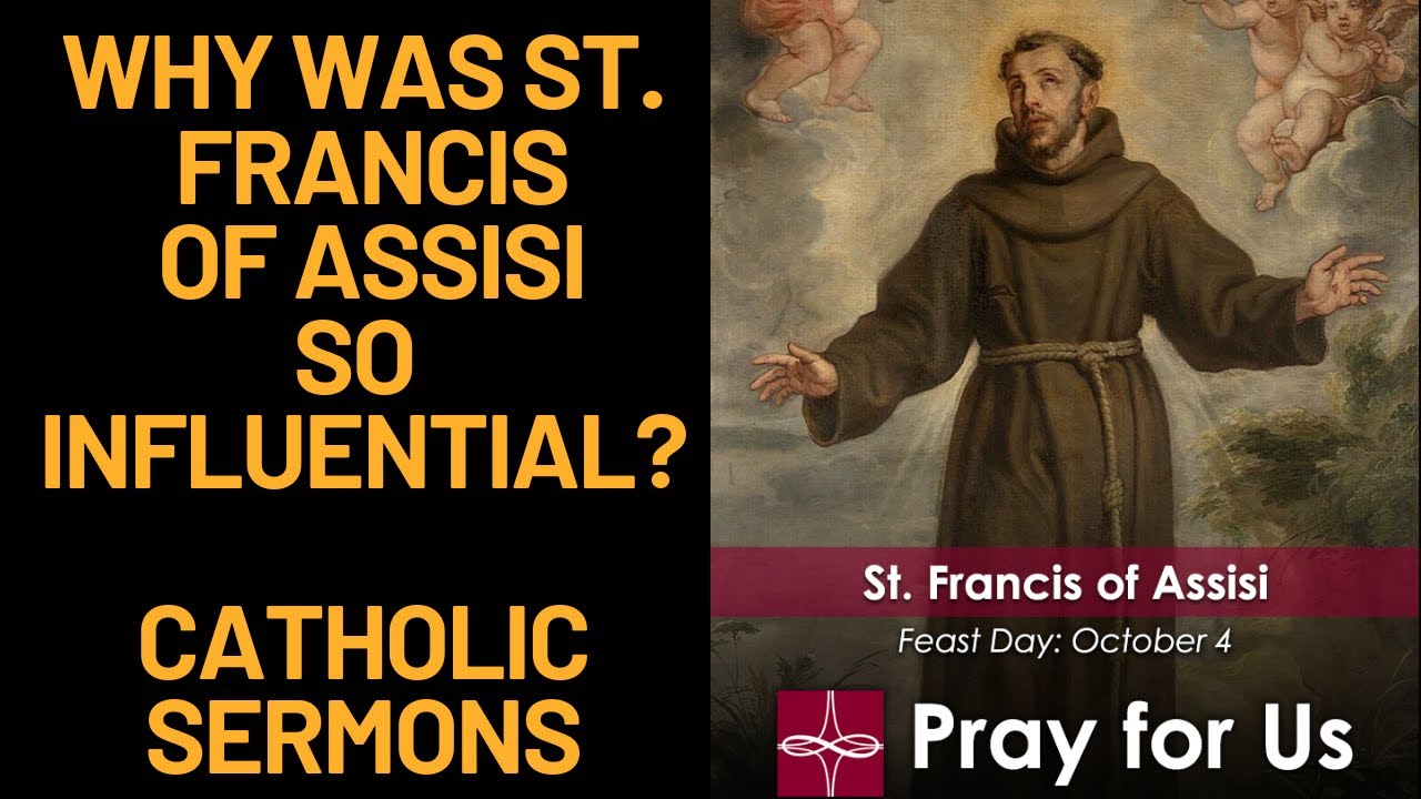 WHY WAS ST. FRANCIS OF ASSISI SO INFLUENTIAL?