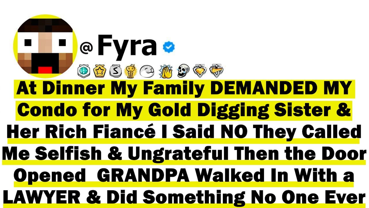 At Dinner My Family DEMANDED MY Condo for My Gold Digging Sister and Her Rich Fiancé I Said NO They