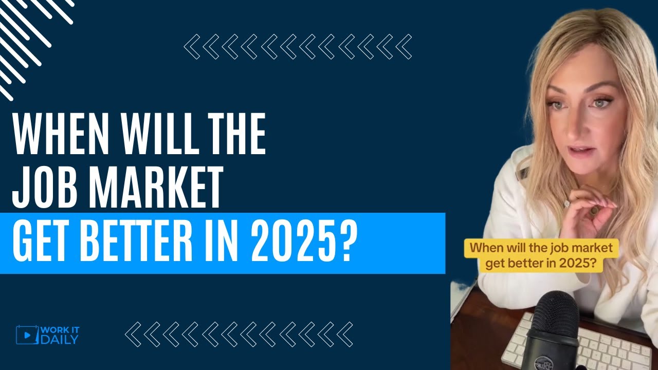 WHEN WILL THE JOB MARKET GET BETTER IN 2025?