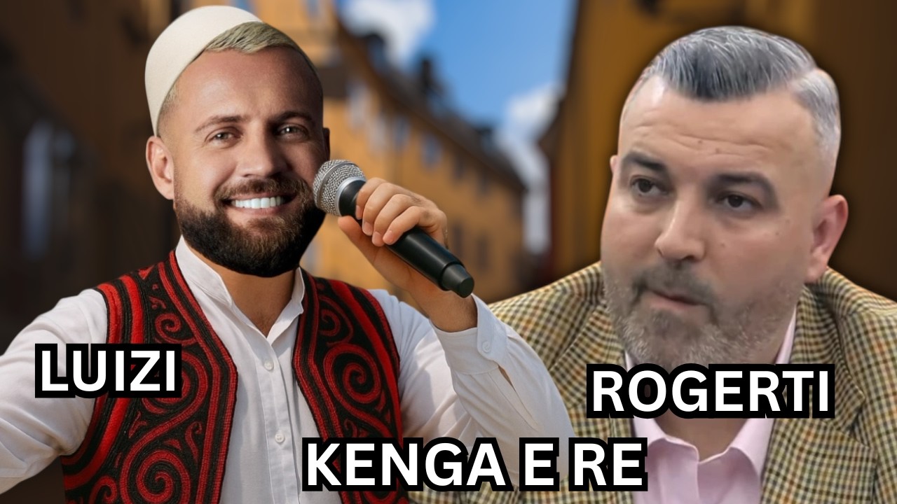 Luiz Ejlli - ROGERT HILEQARI (Kenge per Rogertin)