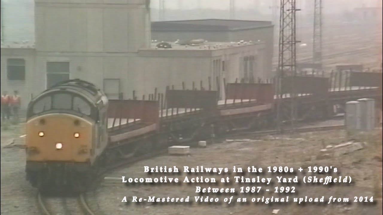 BR in the 1980's + 1990's Locomotive Action at Tinsley Yard from 1987 to   1992 (Re - Mastered)