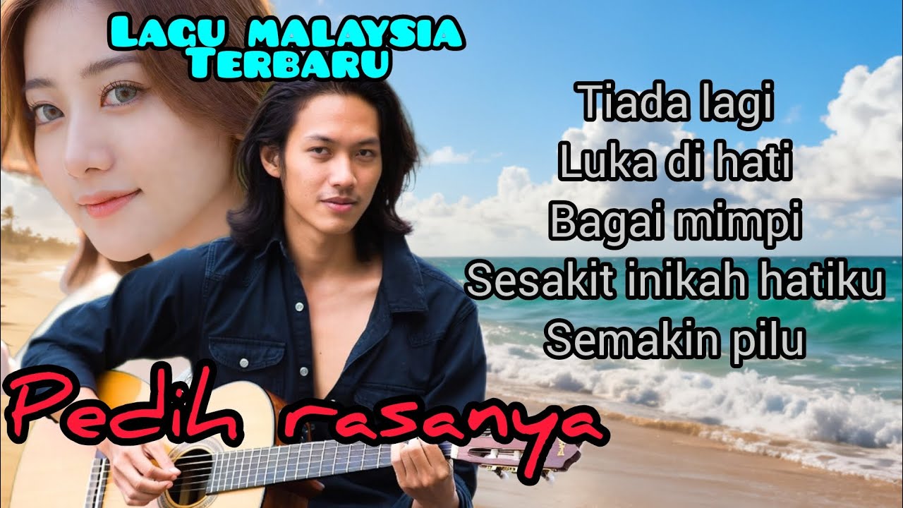 Lagu malaysia terbaru, pedih rasanya