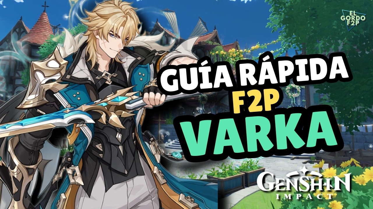 Gu&iacute;a R&aacute;pida F2P de Varka | Mejores equipos y builds F2P | Genshin Impact