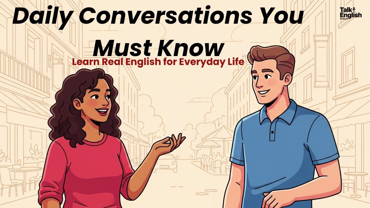 Best Daily Conversations You Must Know | Learn Real English for Everyday Life