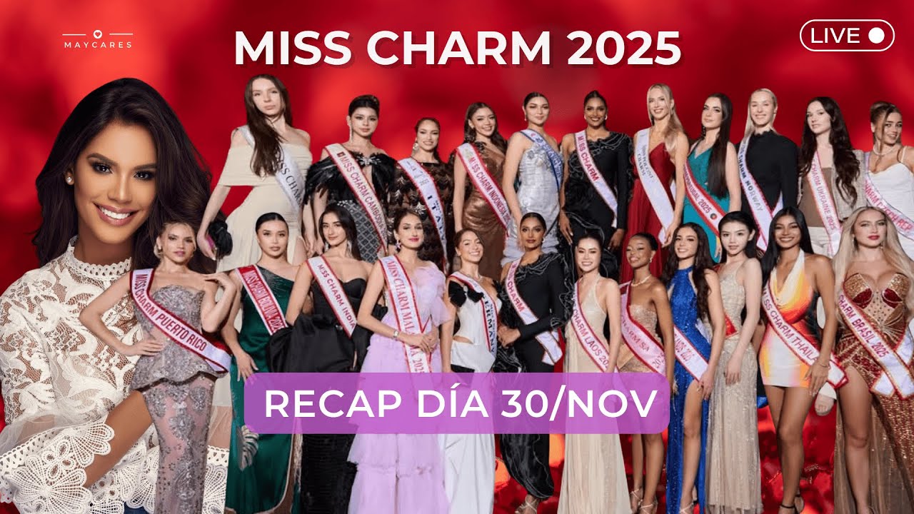🔴 EN VIVO | Miss Charm 2025 | RECAP Día 30 NOV