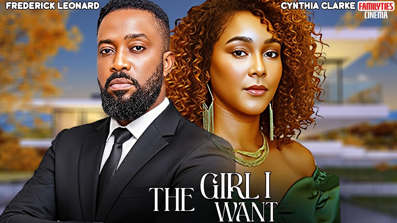 THE GIRL I WANT - FREDERICK LEONARD, CYNTHIA CLARKE - Nigerian Movie