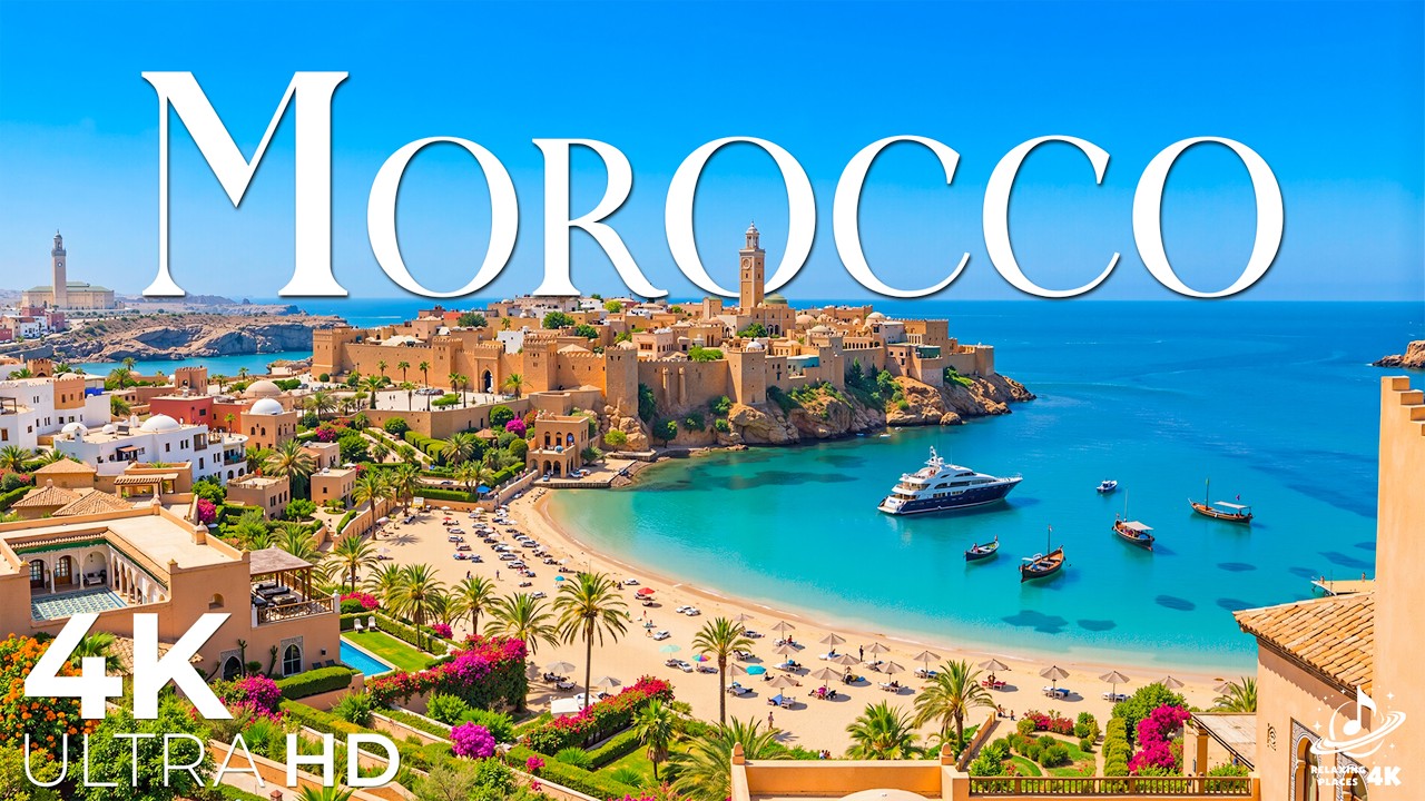 Morocco 4K Exotic Beaches, Desert & Ancient Cities &ndash; Relaxing Piano Music 4K UHD