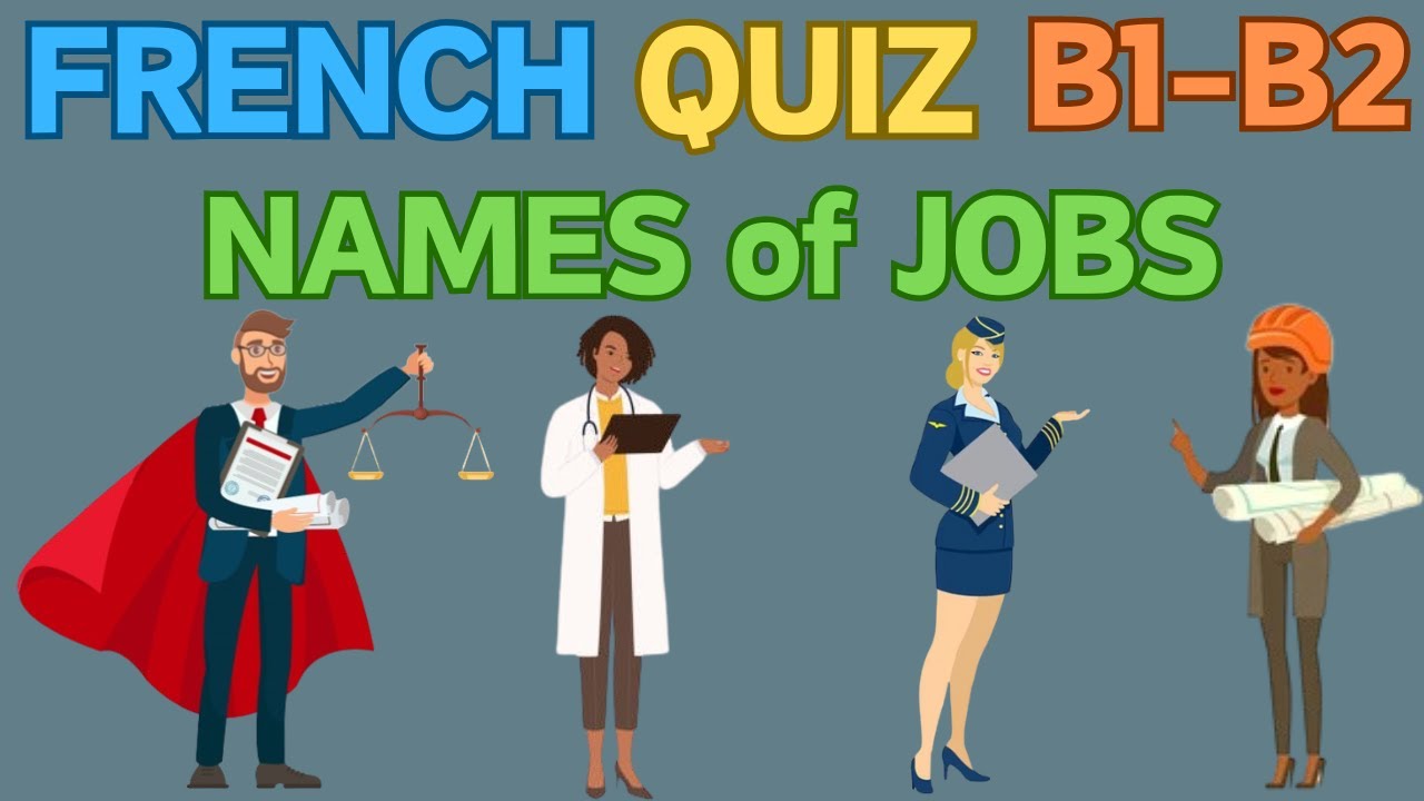 B1-B2 | JOB NAMES | FRENCH Vocabulary QUIZ (+ Real Situations sentence examples) | Part. 1