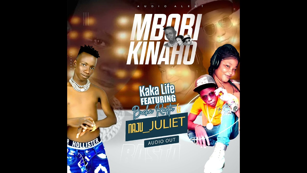 Mbori_kinaho_by_Kaka_life_Bucha_Rasta_and_Naju_Juliet_official_audio