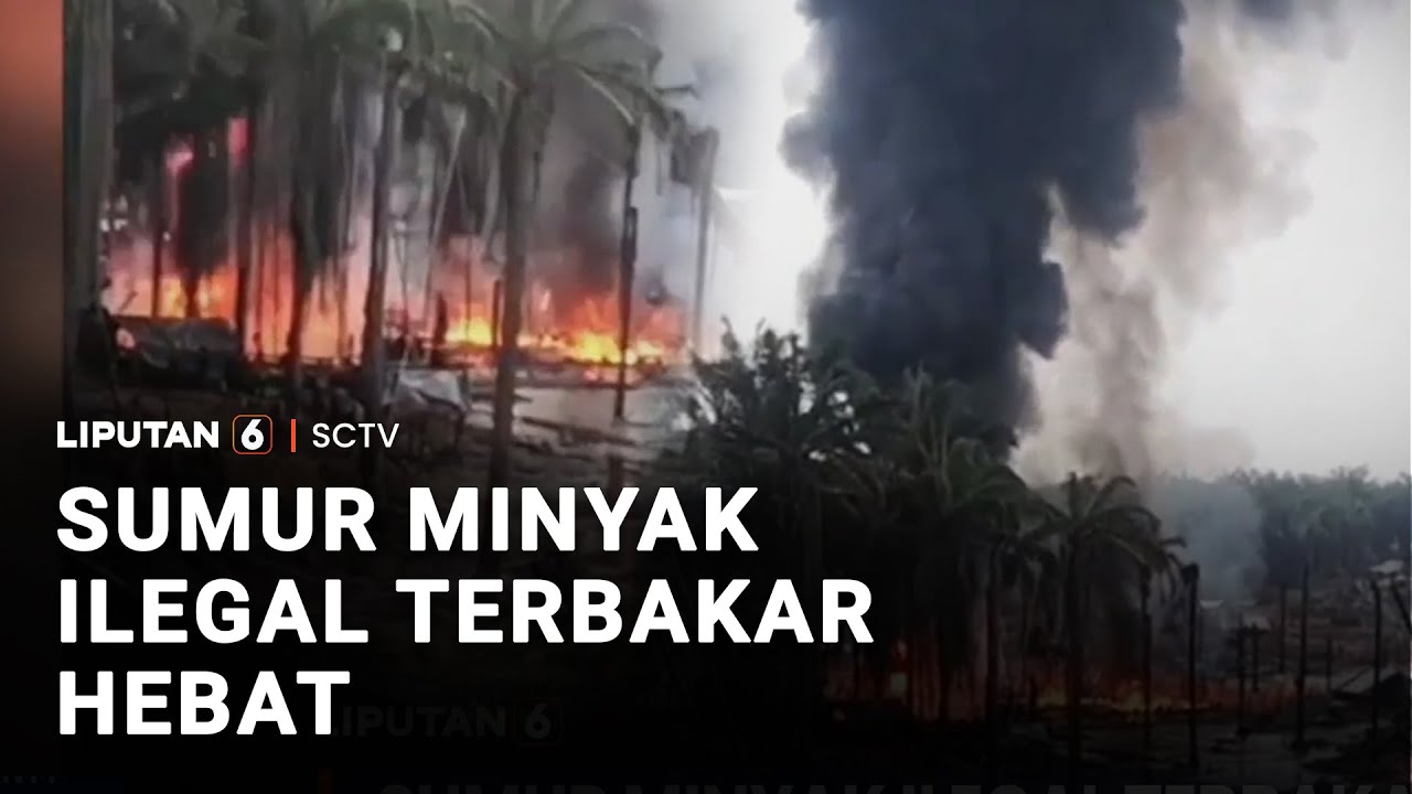 Sumur Minyak Ilegal Terbakar Hebat | Liputan 6