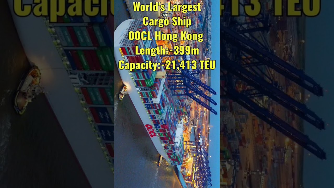 World's Largest Cargo Ship OOCL Hong Kong Length:-399m Capacity:-21413 TEU ||