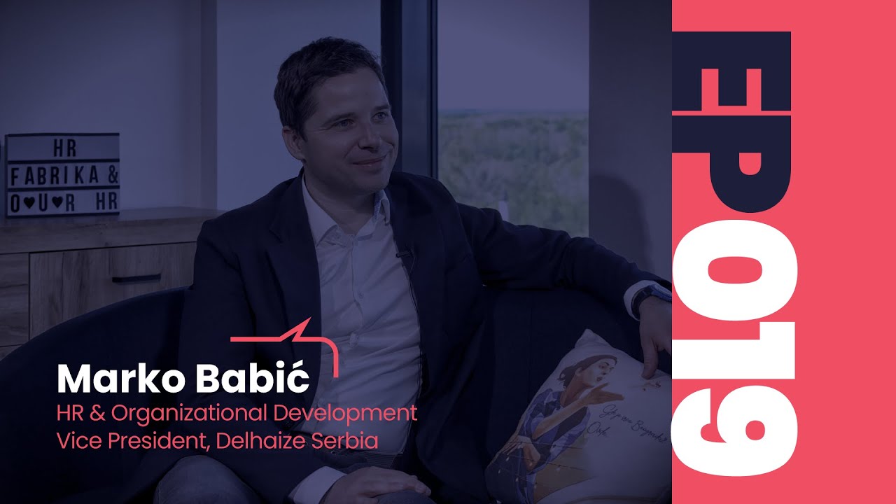 O.U.R. HR Stories ∣ Marko Babić, VP Human Resources & Organizational Development, Delhaize Serbia
