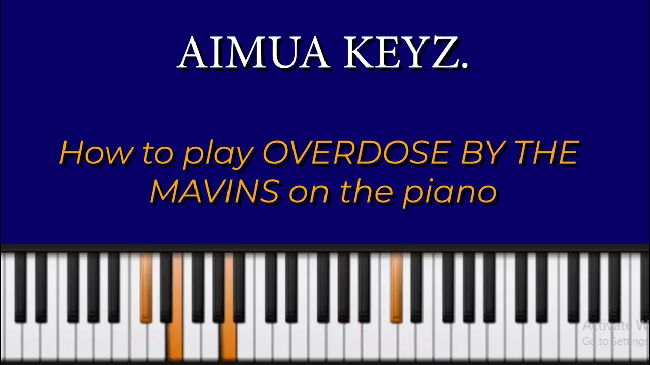 How to play overdose on the piano