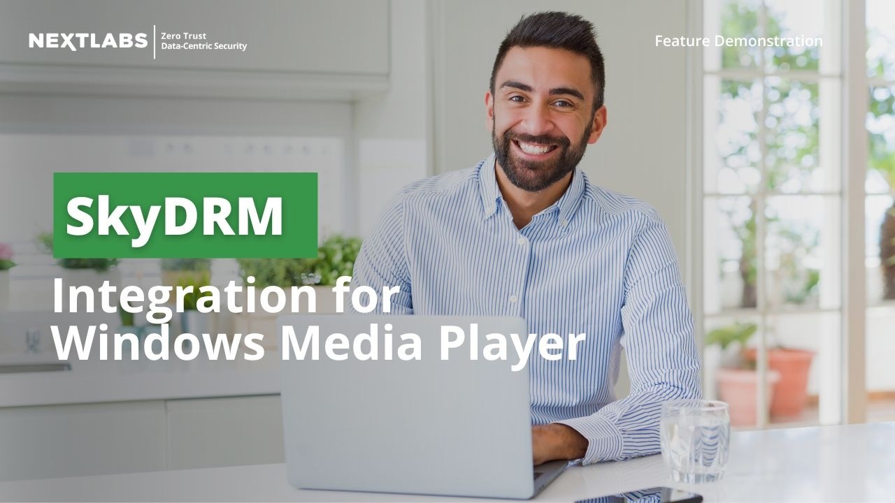 SkyDRM Integration for Windows Media Player | NextLabs Digital Rights Management (DRM)