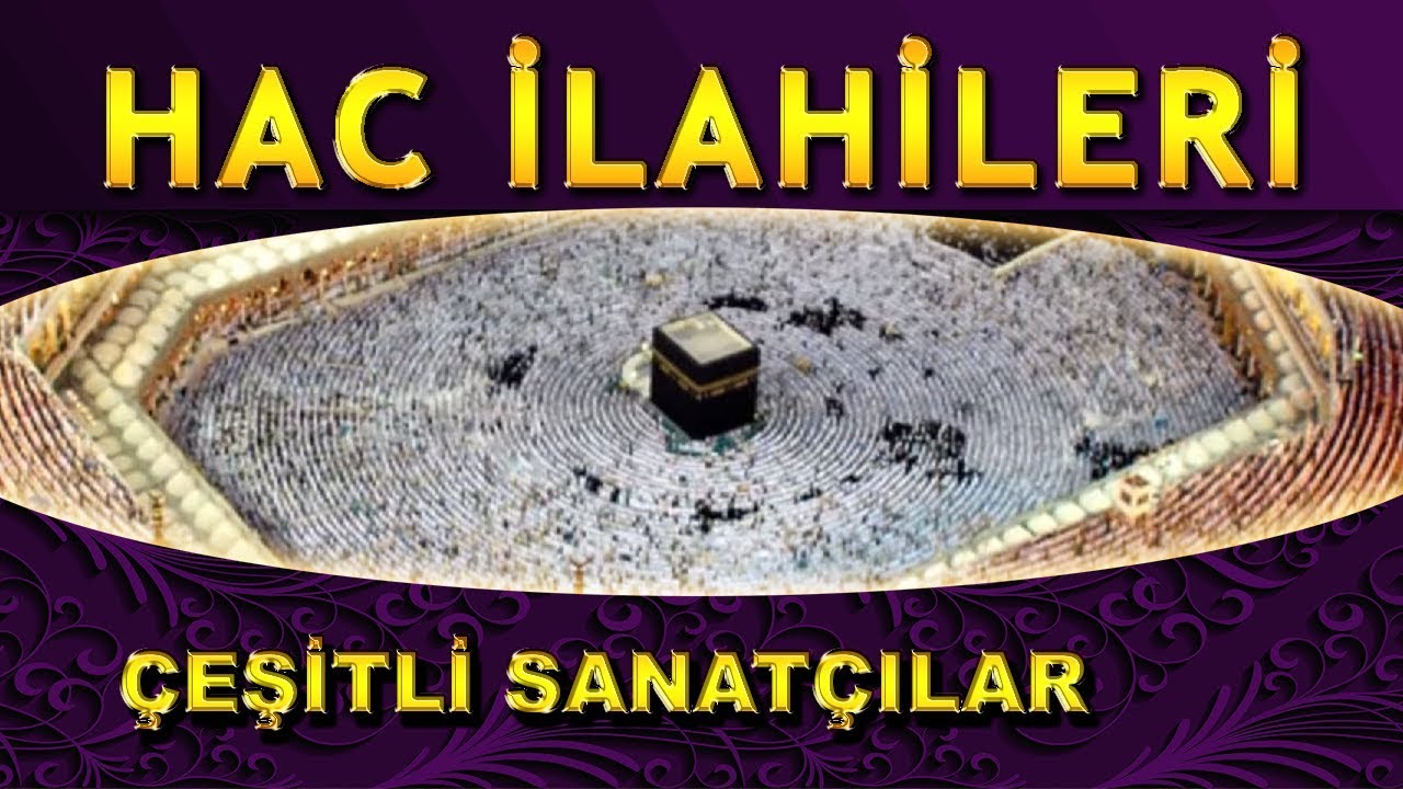 ÇEŞİTLİ SANATÇILARDAN EN GÜZEL HAC - MEKKE - MEDİNE İLAHİLERİ - 10 GÜZEL SEÇME İLAHİ