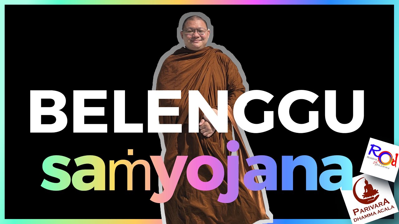 BELENGGU / SAMYOJANA || BHANTE ABHIJATO