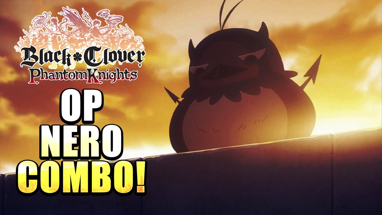 Black Clover: Phantom Knights | I Just Made Nero A Nuke Team!