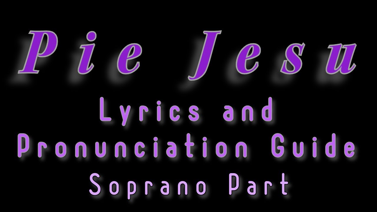 Pie Jesu Lyrics and Pronunciation Guide Soprano Part
