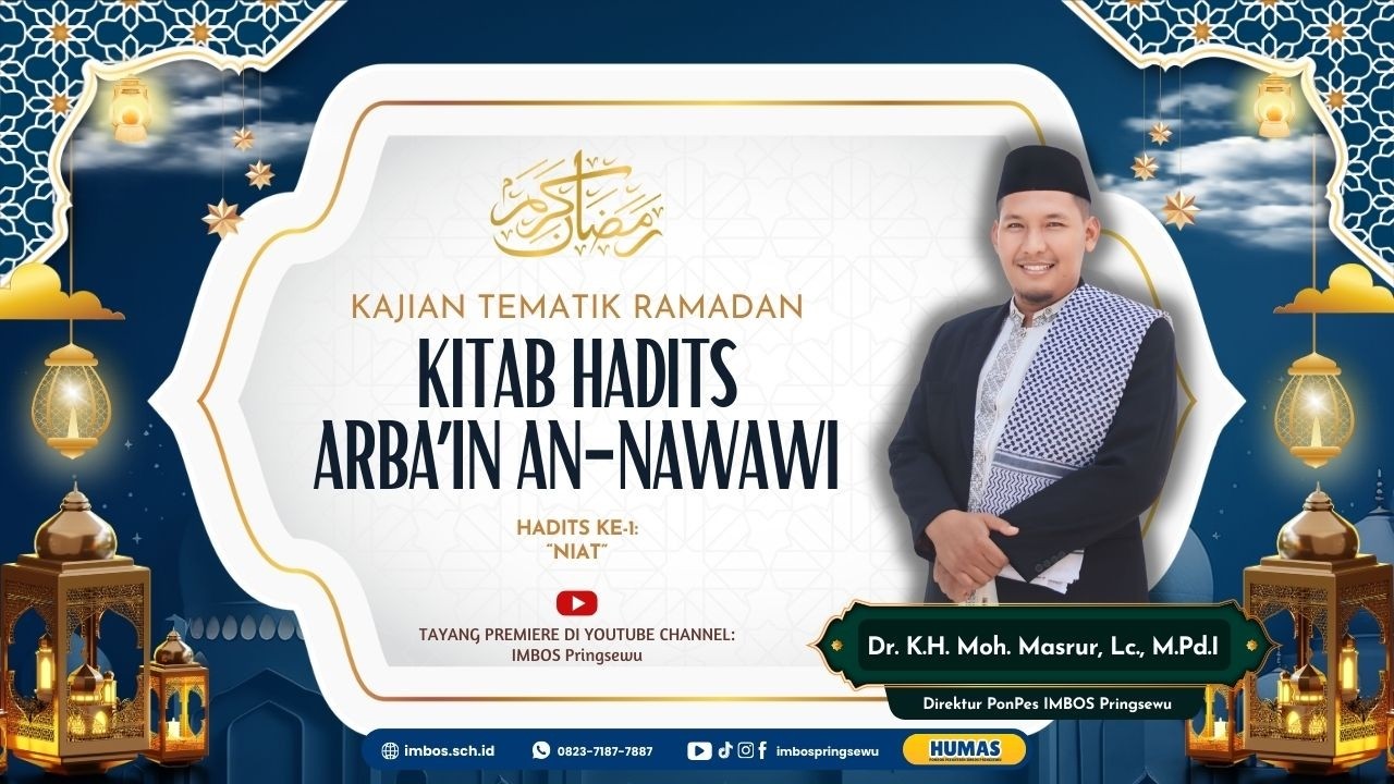 Kajian Kitab Hadits Arba'in An-Nawawi bersama Dr. K.H. Moh. Masrur, Lc., M.Pd.I