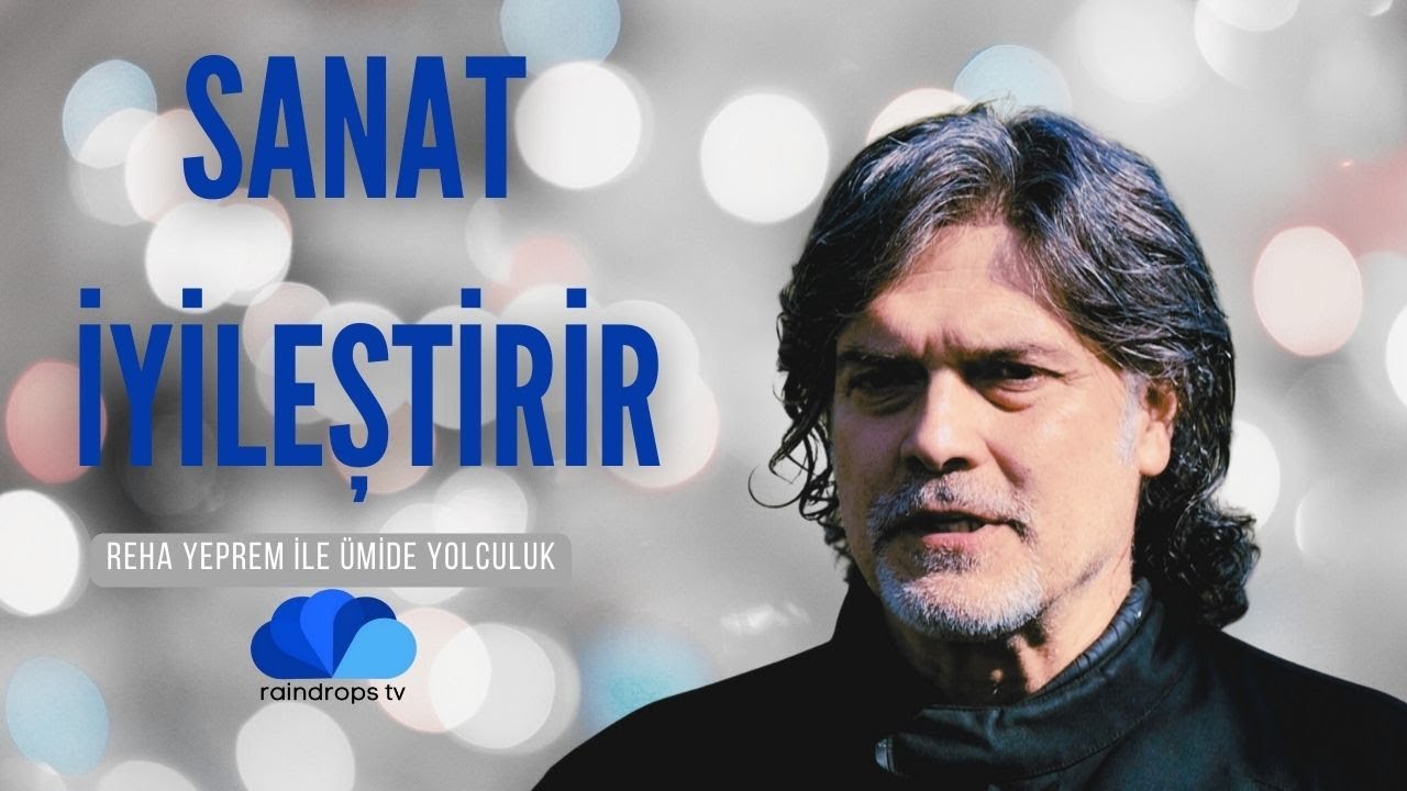 SANAT İYİLEŞTİRİR-REHA YEPREM İLE &Uuml;MİDE YOLCULUK