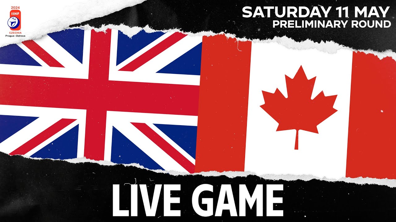 LIVE | Great Britain vs. Canada | 2024 #IIHFWorlds