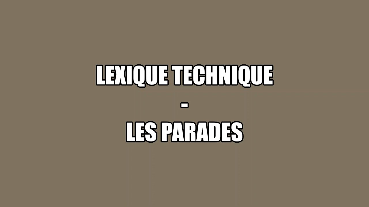 Les parades - Lexique technique