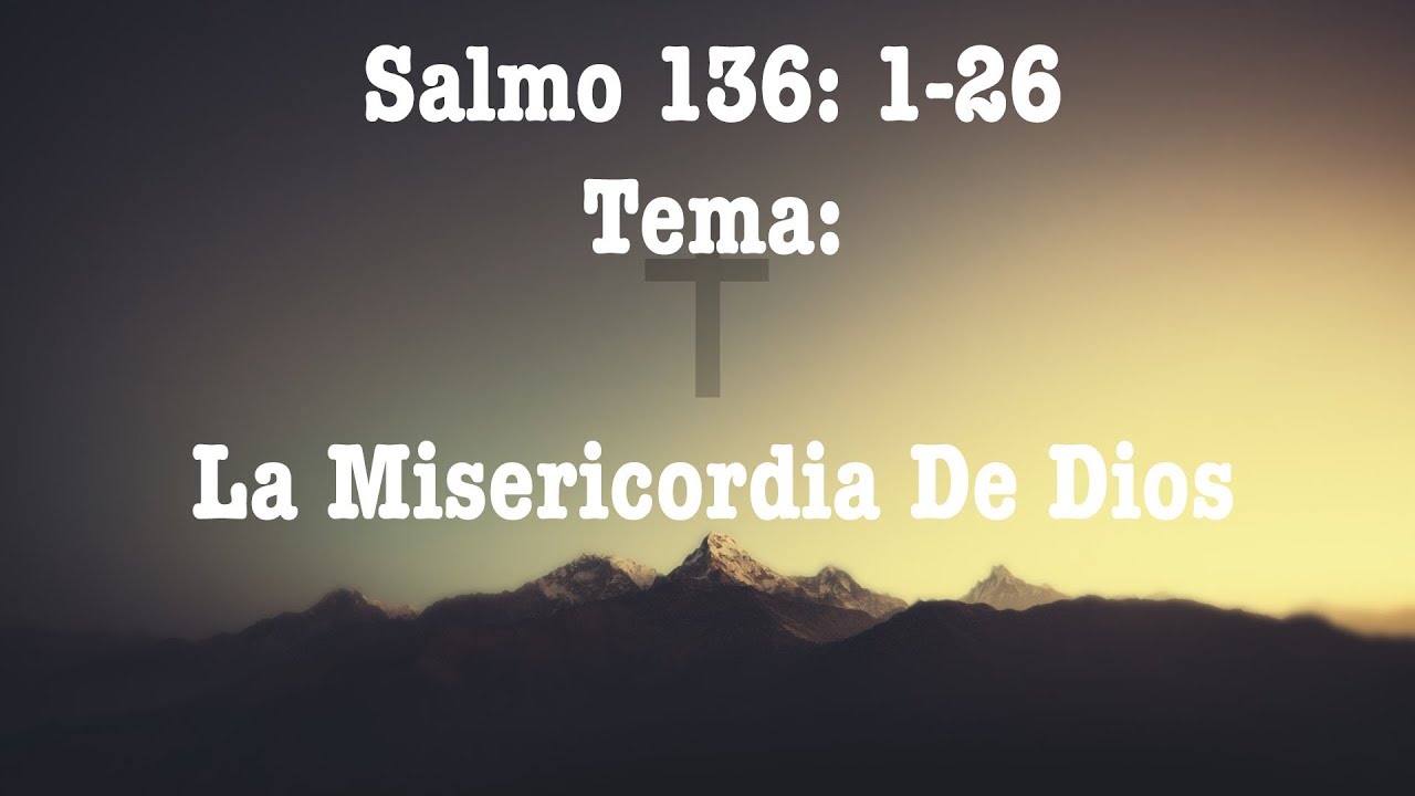 Salmo 136 (Con el Pastor Noe Romero)