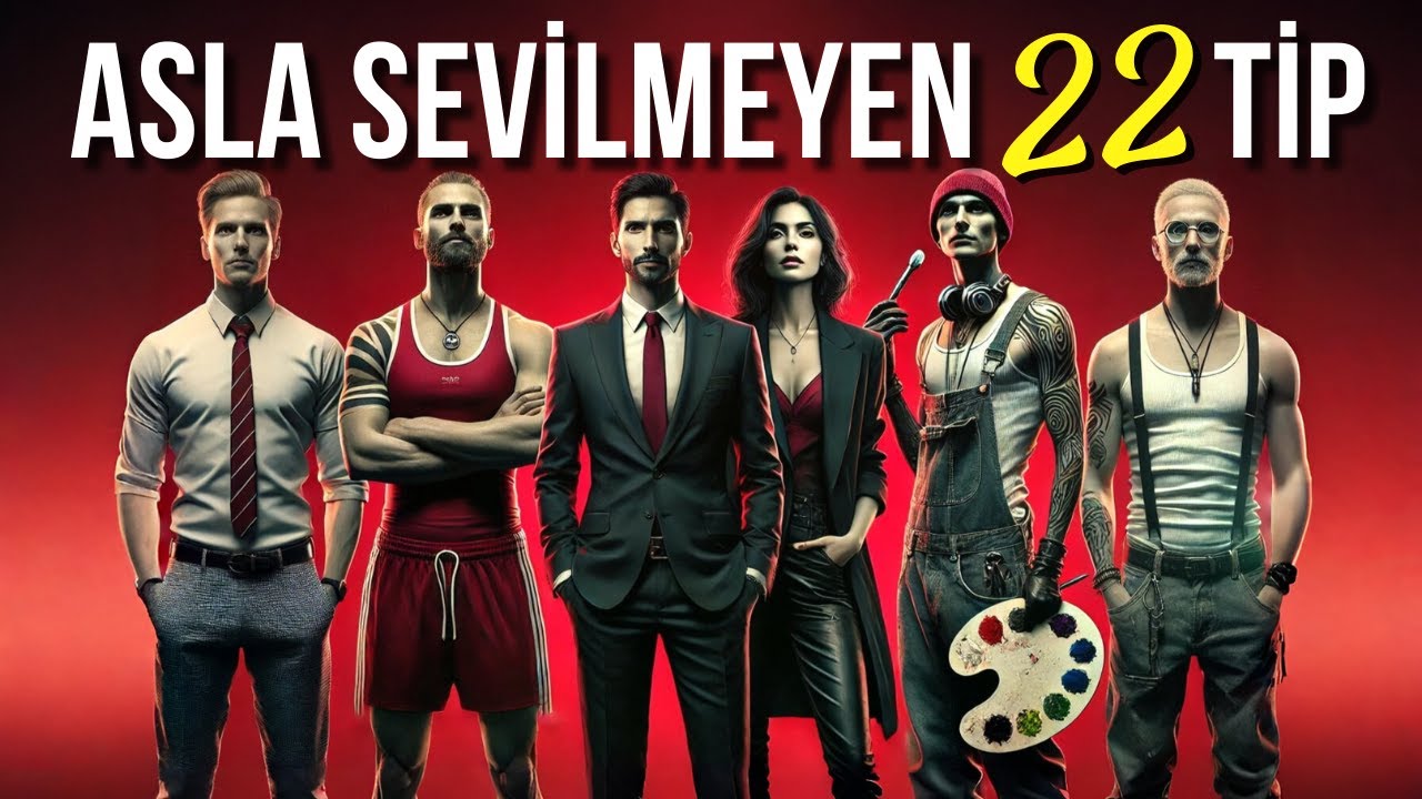 ASLA SEVİLMEYEN 22 İNSAN TİPİ - KATLANILMAZ İNSANLAR