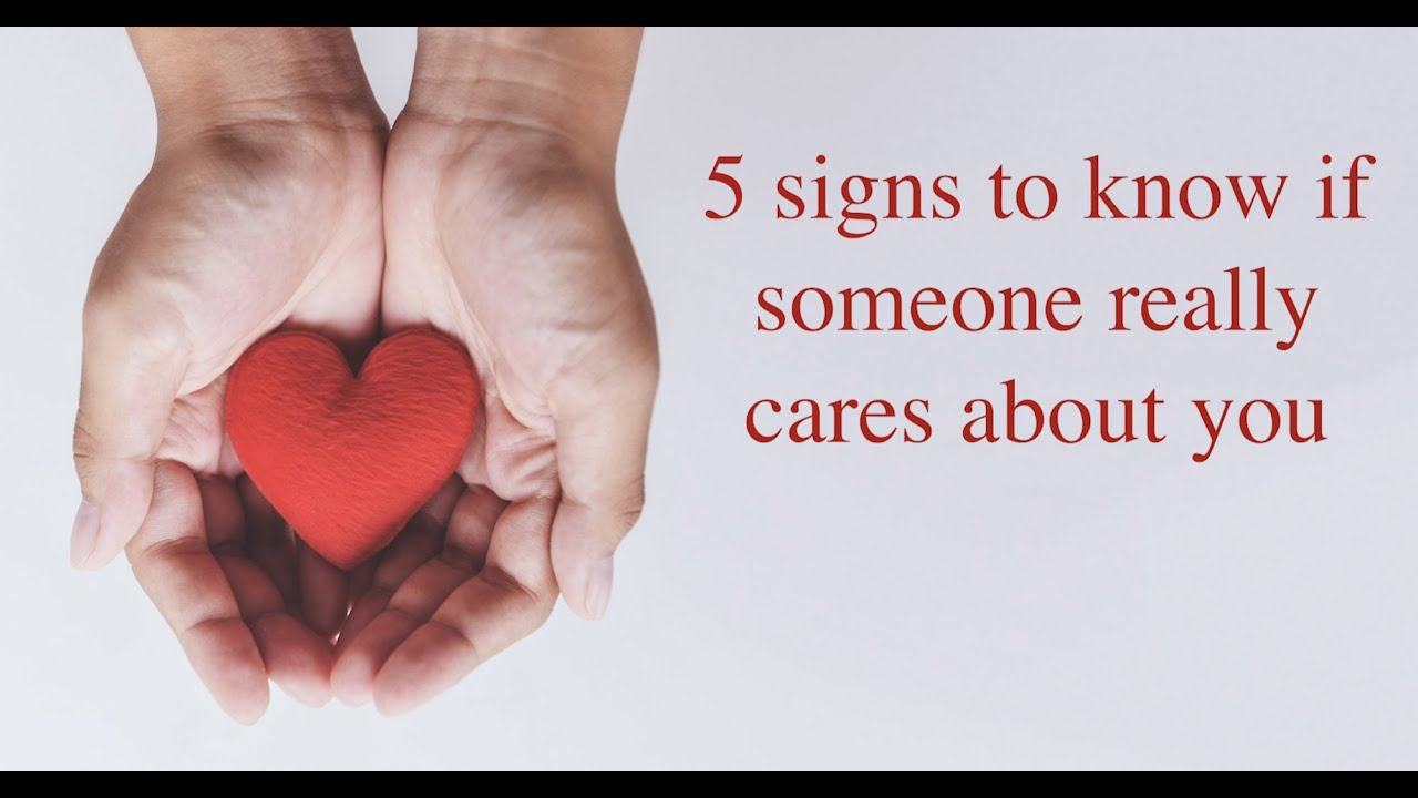 5 signs to know if someone really cares about you
