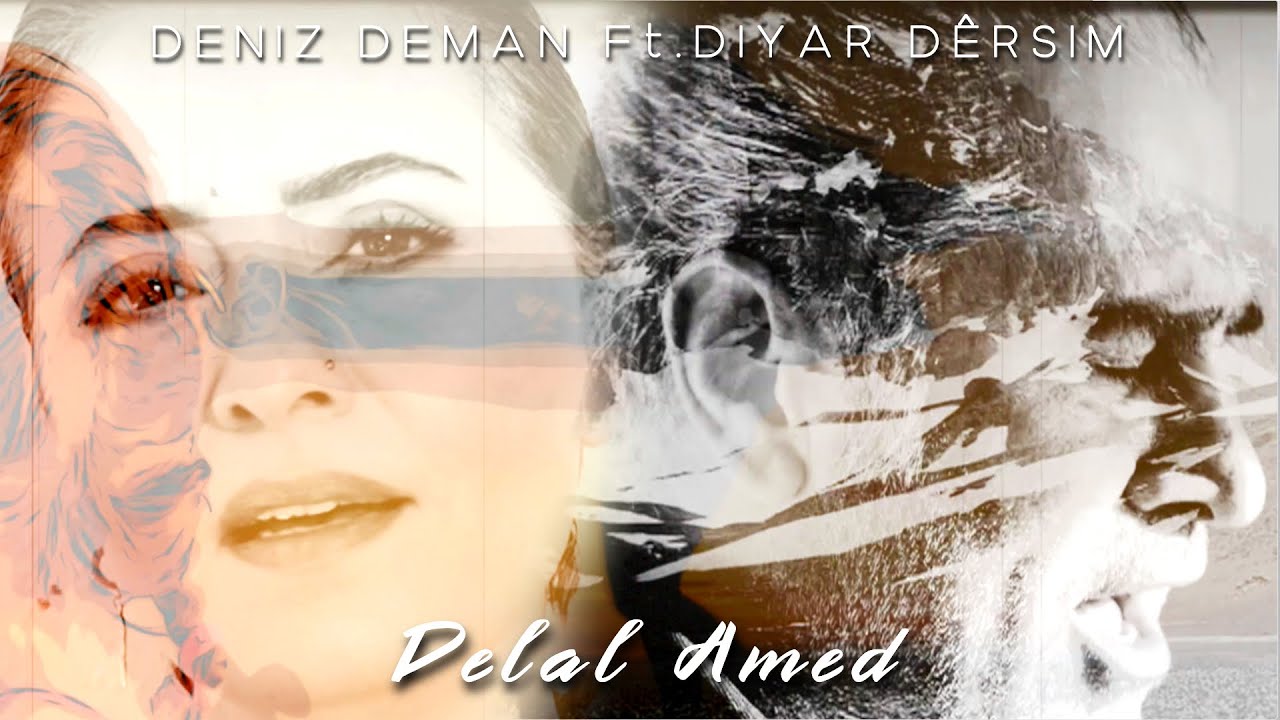 Deniz Deman Ft. Diyar Dêrsim - Delal Amed | Music Video 2021 |
