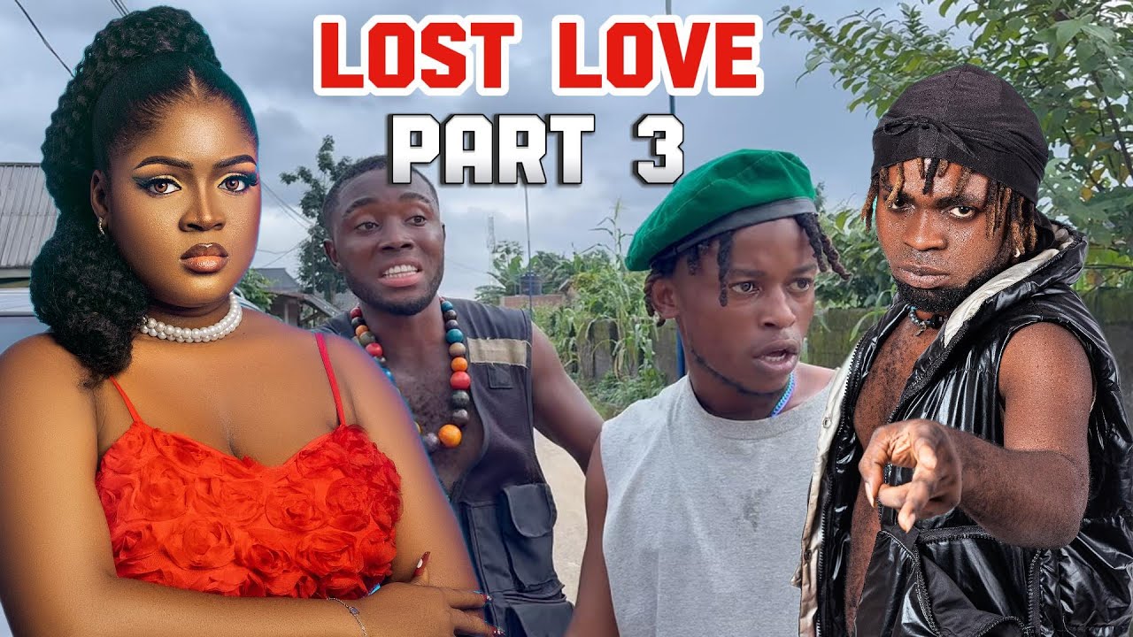 LOST LOVE (PART 3 ) Odogwu, Ada