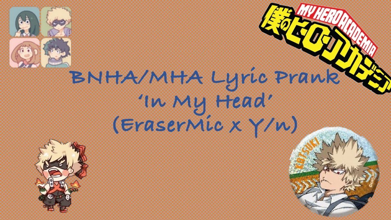 BNHA/MHA x (Y/n) Lyric Prank 'In My Head' (EraserMic x Y/n)
