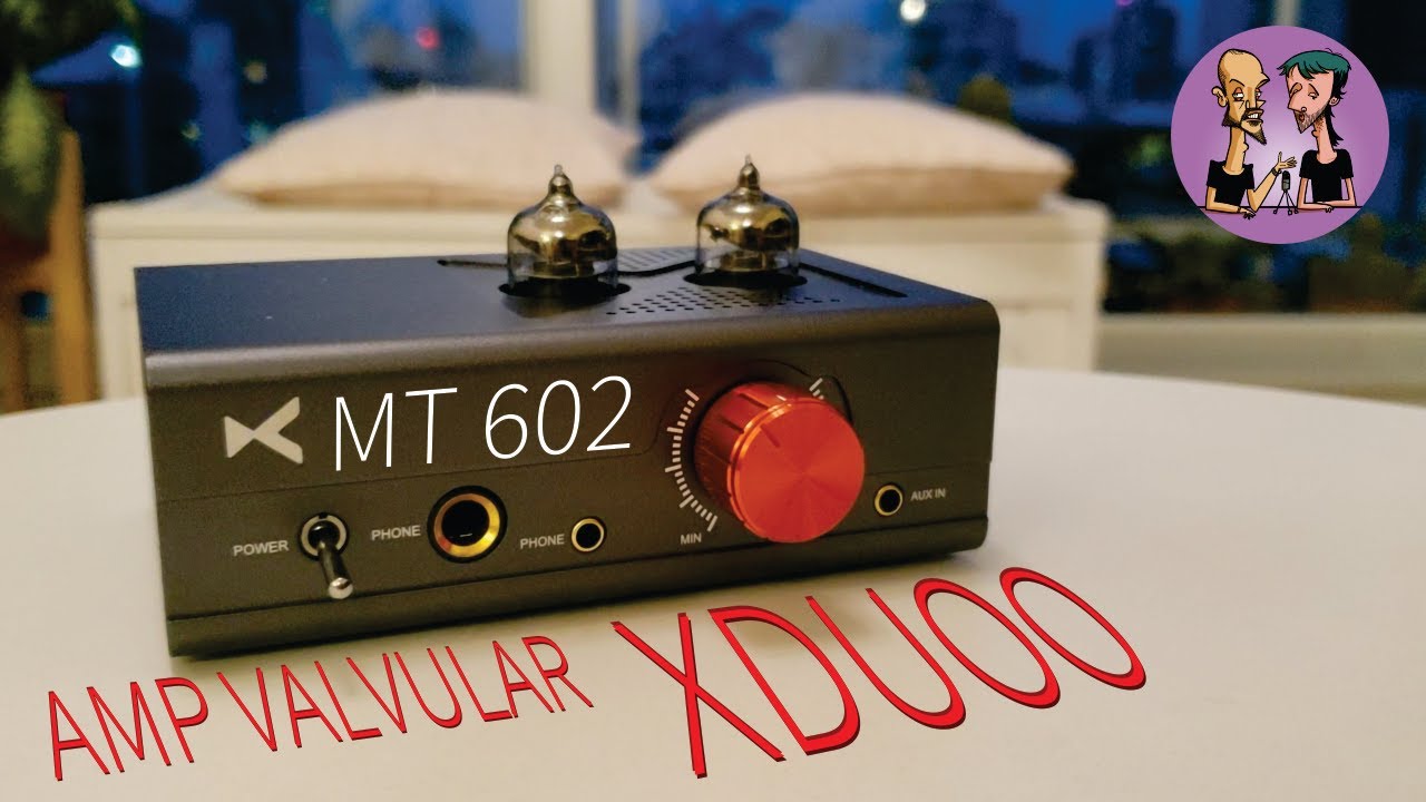 Tubos Baratos y Buenos (A Menos Que...) | xDuoo MT-602