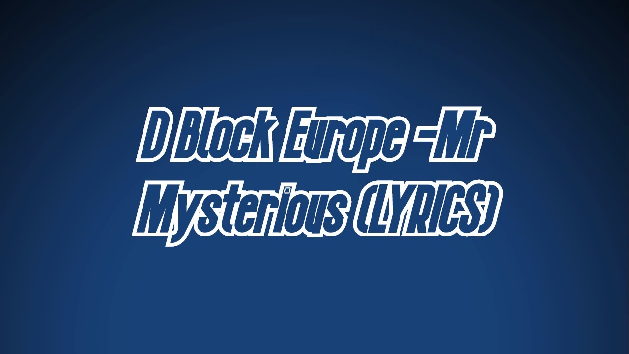 D Block Europe - Mr Mysterious (LYRICS) | THE BLUEPRINT | US VS. THEM